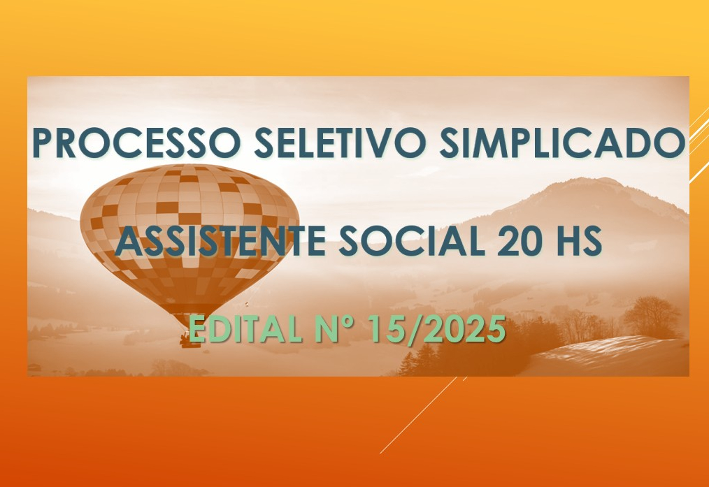 Edital de Processo Seletivo Simplificado nº 15-2025 - Assistente Social 20 hs